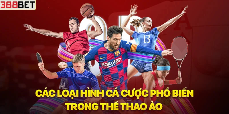 Các loại hình cá cược phổ biến trong thể thao ảo