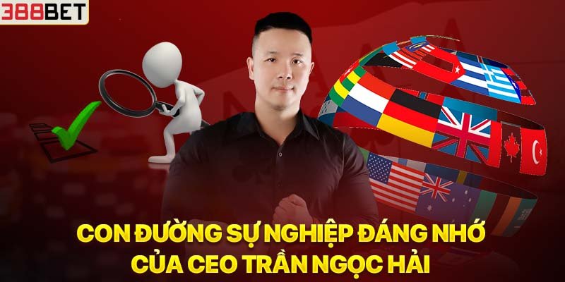 Con đường sự nghiệp đáng nhớ của CEO Trần Ngọc Hải