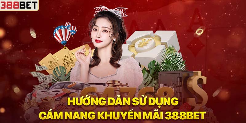 Hướng dẫn sử dụng cẩm nang khuyến mãi 388BET